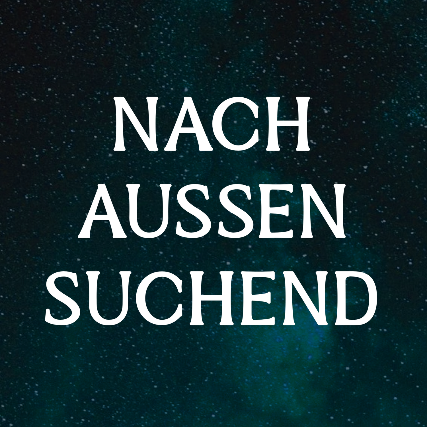 Nach aussen suchend