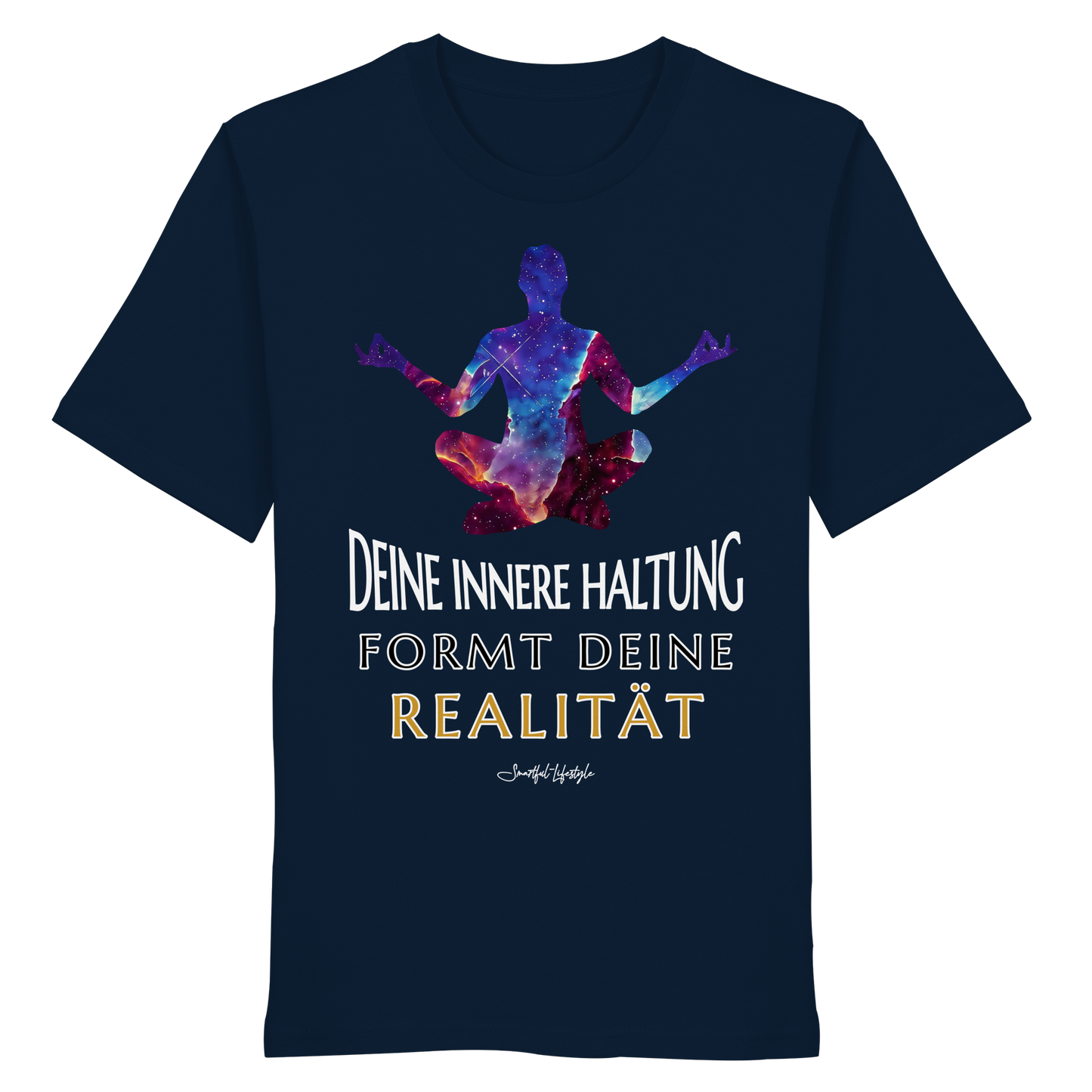 Eco T-Shirt | Innere Haltung formt Realität