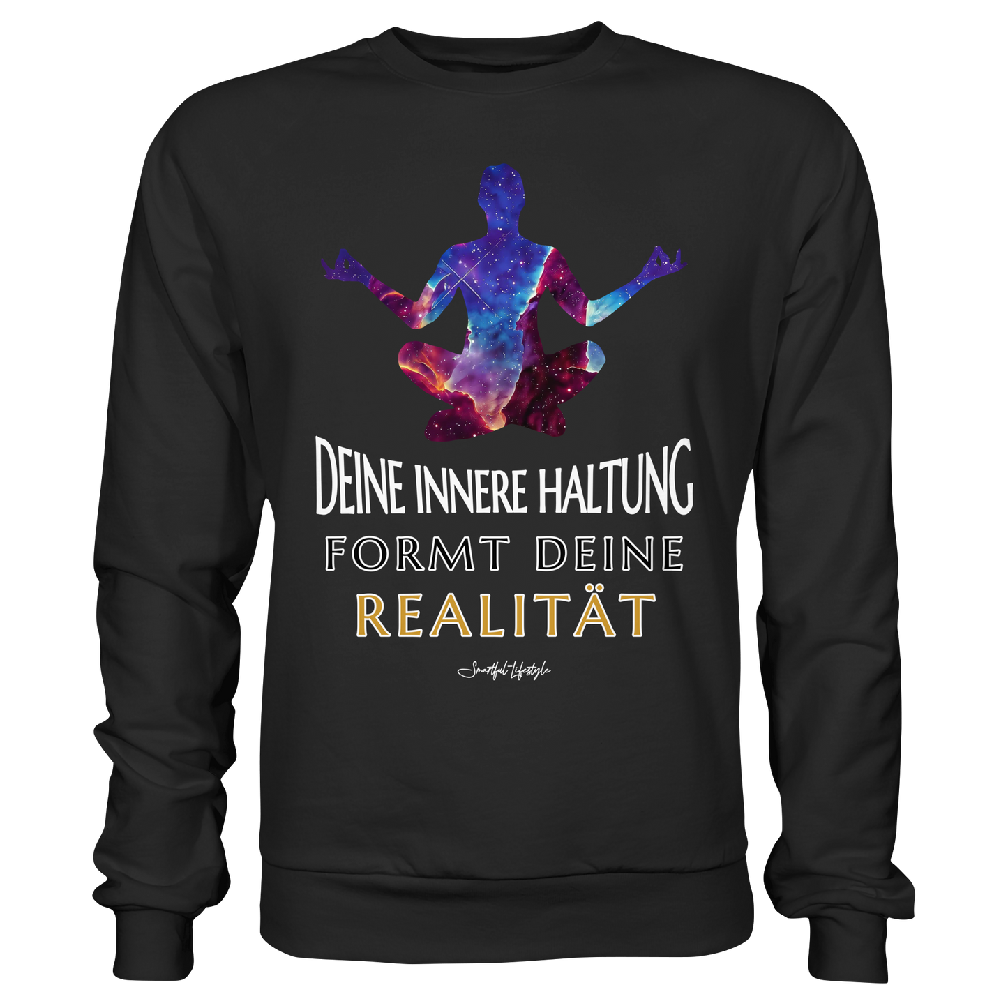 Signature Sweatshirt | Innere Haltung formt Realität