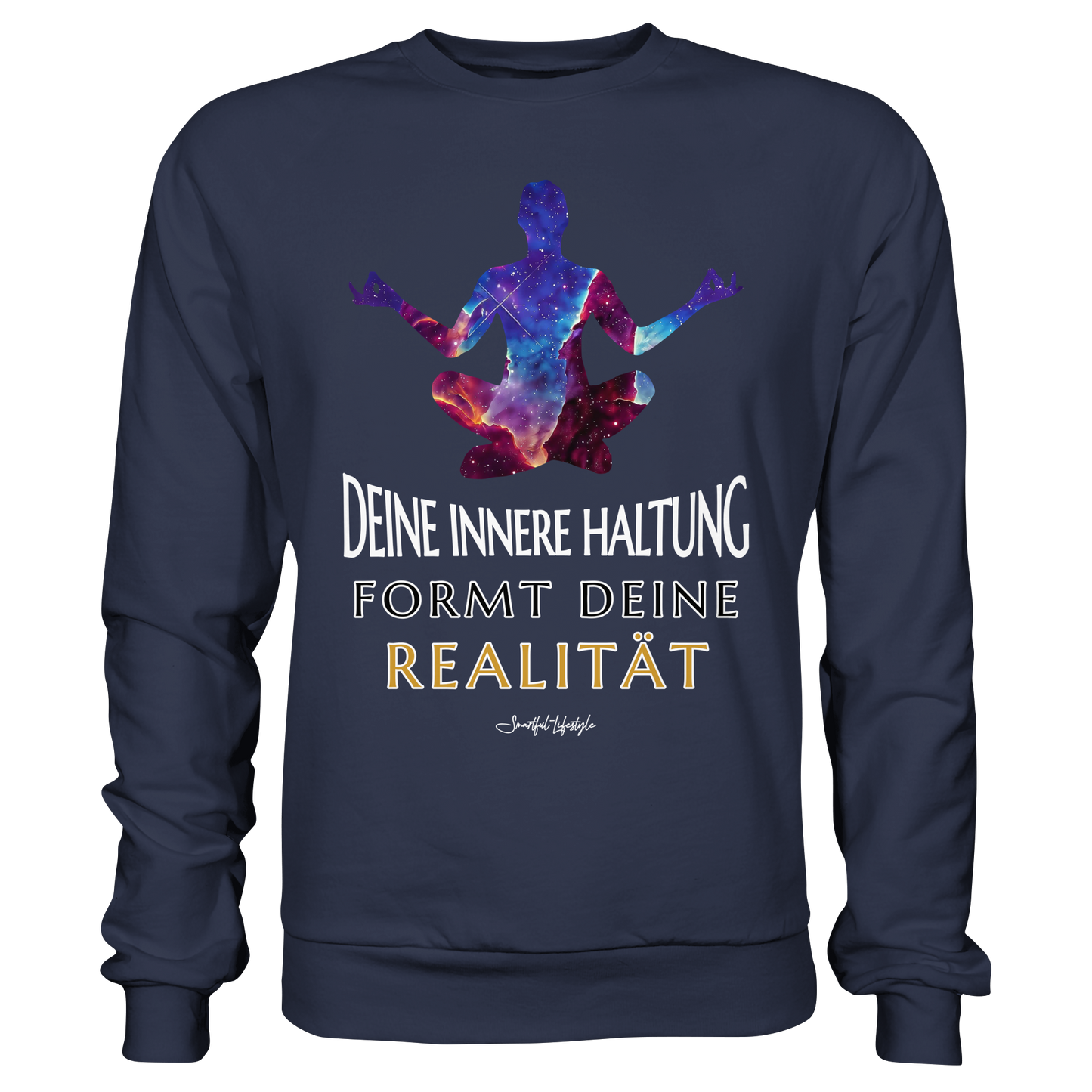 Signature Sweatshirt | Innere Haltung formt Realität