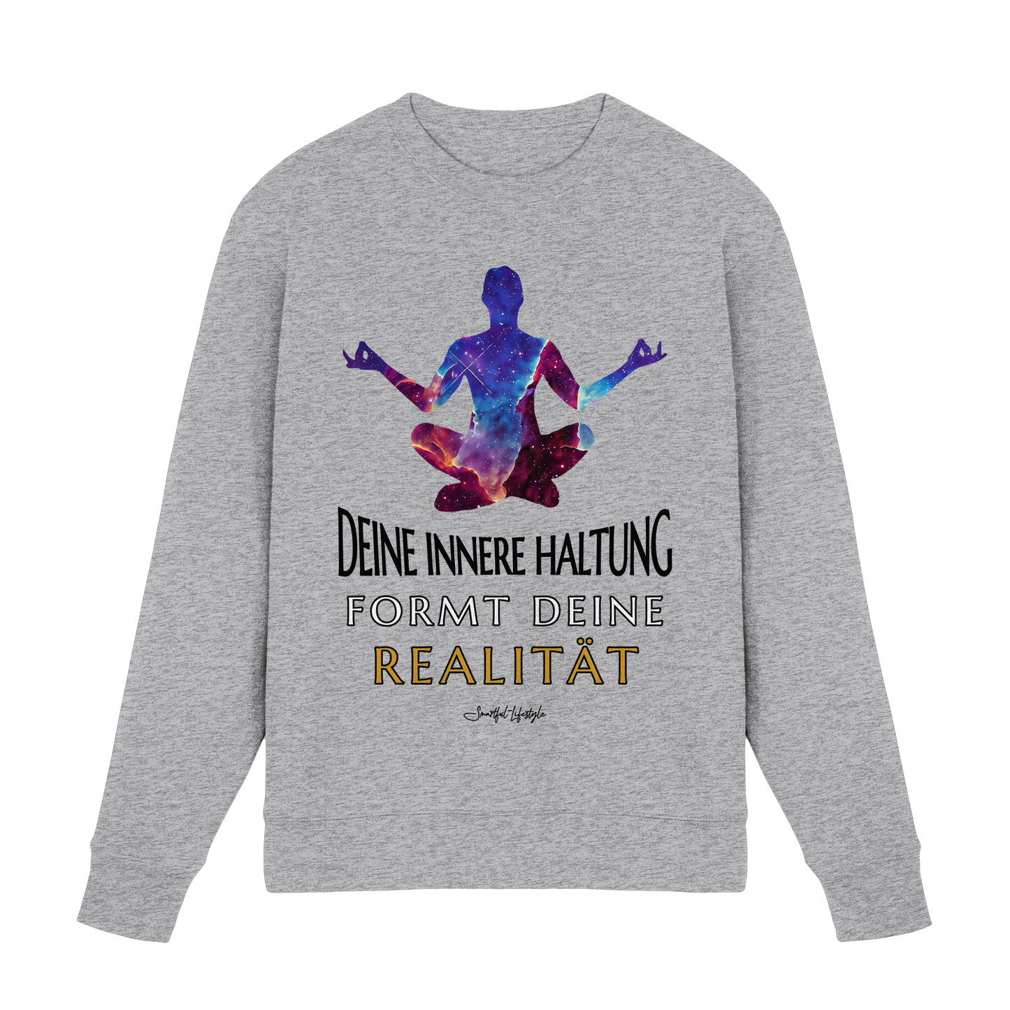 Signature Sweatshirt | Innere Haltung formt Realität