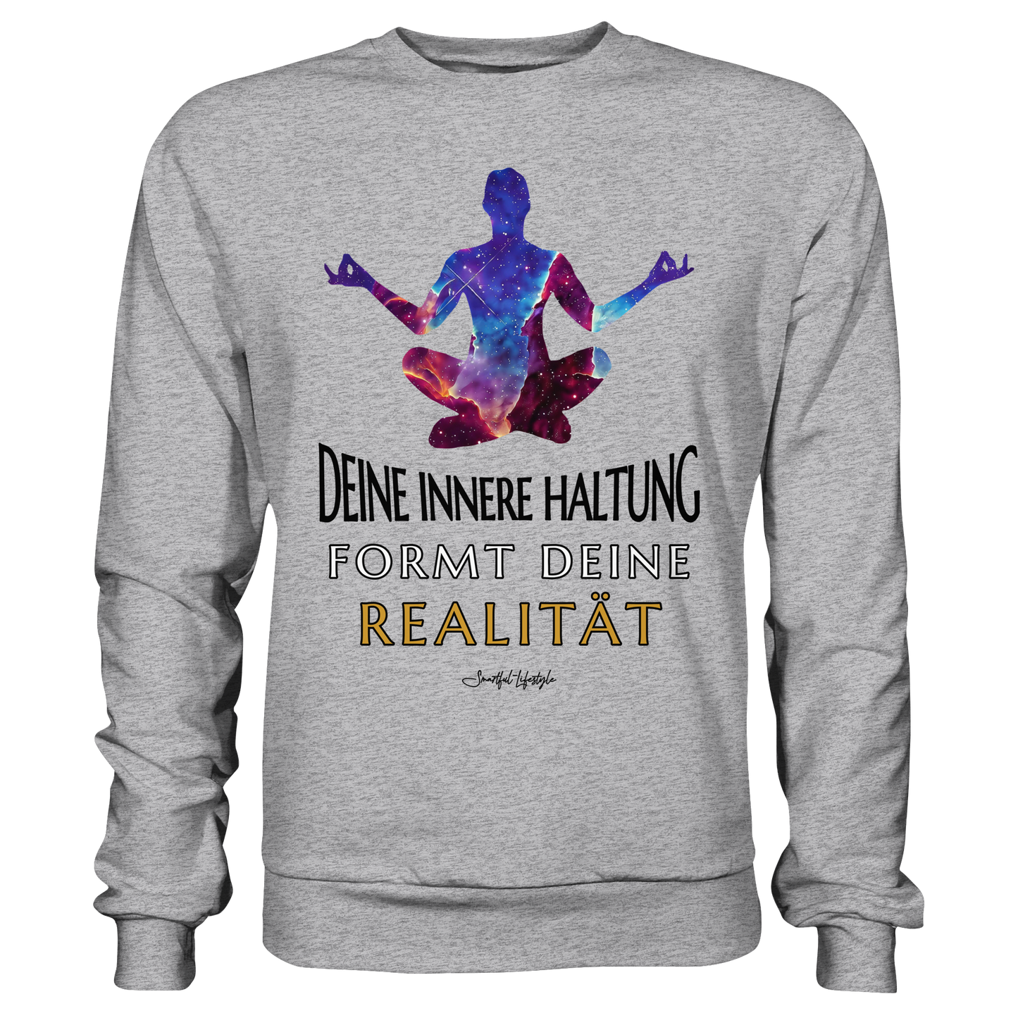 Signature Sweatshirt | Innere Haltung formt Realität